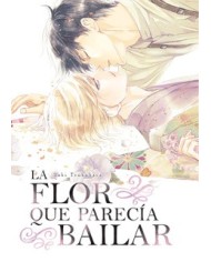 LA FLOR QUE PARECIA BAILAR LA FLOR QUE PARECIA BAILAR