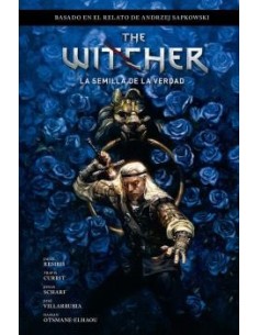 THE WITCHER DE ANDRZEJ SAPKOWSKI: EL ÚLTIMO DESEO 1. LA SEMILLA DE LA VERDAD THE WITCHER DE ANDRZEJ SAPKOWSKI: EL ÚLTIMO DESEO 1. LA SEMILLA DE LA VERDAD