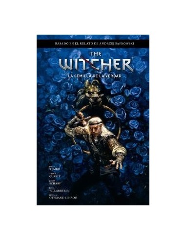 THE WITCHER DE ANDRZEJ SAPKOWSKI: EL ÚLTIMO DESEO 1. LA SEMILLA DE LA VERDAD THE WITCHER DE ANDRZEJ SAPKOWSKI: EL ÚLTIMO DESEO 1. LA SEMILLA DE LA VERDAD