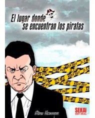 EL LUGAR DONDE SE ENCUENTRAN LOS PIRATAS EL LUGAR DONDE SE ENCUENTRAN LOS PIRATAS