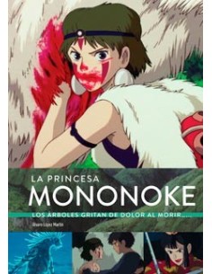 LA PRINCESA MONONOKE. LOS ARBOLES GRITAN DE DOLOR AL MORIR... LA PRINCESA MONONOKE. LOS ARBOLES GRITAN DE DOLOR AL MORIR...