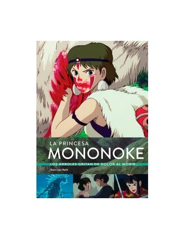 LA PRINCESA MONONOKE. LOS ARBOLES GRITAN DE DOLOR AL MORIR...