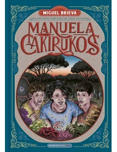 MANUELA Y LOS CAKIRUKOS Una aventura descomunal sobre el valor de l... MANUELA Y LOS CAKIRUKOS Una aventura descomunal sobre el valor de l...