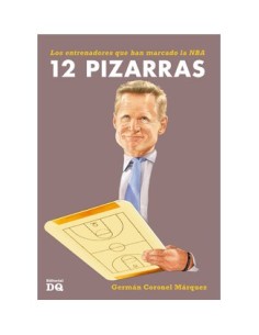 12 PIZARRAS. LOS ENTRENADORES QUE HAN MARCADO LA NBA