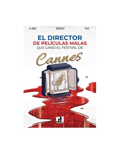 EL DIRECTOR DE PELICULAS MALAS QUE GANO EL FESTIVAL DE CANNES