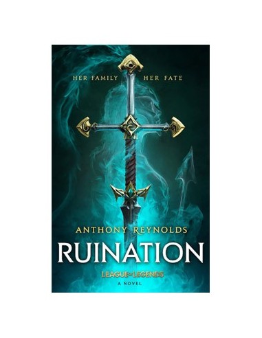 RUINATION. UNA NOVELA DE LEAGUE OF LEGENDS RUINATION. UNA NOVELA DE LEAGUE OF LEGENDS