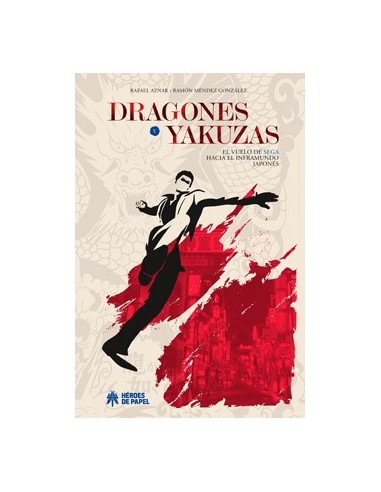 DRAGONES Y YAKUZAS EL VUELO DE SEGA HACIA EL INFRAMUNDO JAPONES DRAGONES Y YAKUZAS EL VUELO DE SEGA HACIA EL INFRAMUNDO JAPONES