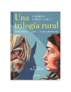 UNA TRILOGIA RURAL (BODAS DE SANGRE, YERMA Y LA CASA DE LA BERNARDA ALBA) UNA TRILOGIA RURAL (BODAS DE SANGRE, YERMA Y LA CASA DE LA BERNARDA ALBA)