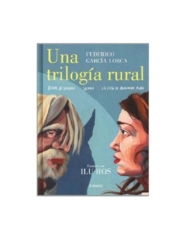 UNA TRILOGIA RURAL (BODAS DE SANGRE, YERMA Y LA CASA DE LA BERNARDA ALBA) UNA TRILOGIA RURAL (BODAS DE SANGRE, YERMA Y LA CASA DE LA BERNARDA ALBA)