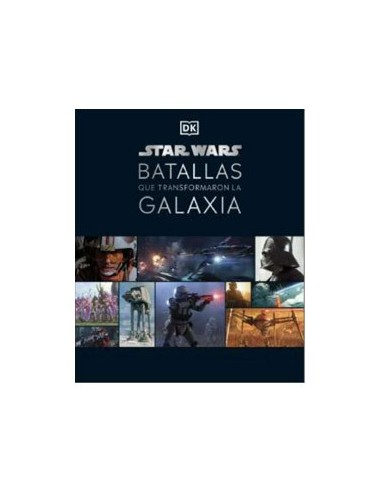 STAR WARS BATALLAS QUE TRANSFORMARON LA GALAXIA STAR WARS BATALLAS QUE TRANSFORMARON LA GALAXIA