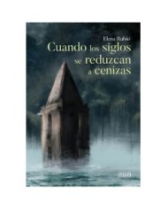 CUANDO LOS SIGLOS SE REDUZCAN A CENIZAS