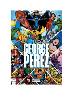 GEORGE PEREZ. EN PRIMERA PERSONA GEORGE PEREZ. EN PRIMERA PERSONA
