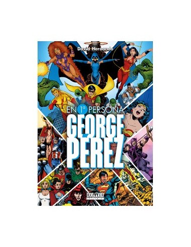 GEORGE PEREZ. EN PRIMERA PERSONA GEORGE PEREZ. EN PRIMERA PERSONA