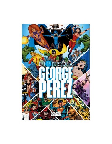 GEORGE PEREZ. EN PRIMERA PERSONA