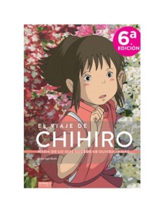 EL VIAJE DE CHIHIRO. NADA DE LO QUE SUCEDE SE OLVIDA JAMAS