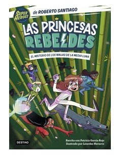 LAS PRINCESAS REBELDES 3 EL MISTERIO DE LOS NINJAS DE LA MEDIA LUNA...