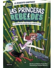 LAS PRINCESAS REBELDES 3 EL MISTERIO DE LOS NINJAS DE LA MEDIA LUNA...