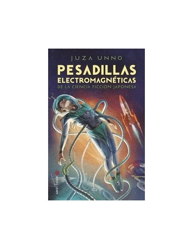 PESADILLAS ELECTROMAGNETICAS DE LA CIENCIA FICCION JAPONESA PESADILLAS ELECTROMAGNETICAS DE LA CIENCIA FICCION JAPONESA