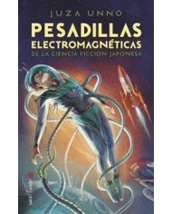 PESADILLAS ELECTROMAGNETICAS DE LA CIENCIA FICCION JAPONESA PESADILLAS ELECTROMAGNETICAS DE LA CIENCIA FICCION JAPONESA