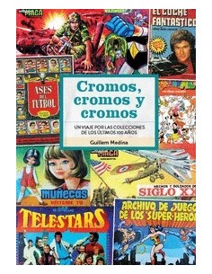 CROMOS CROMOS Y CROMOS UN VIAJE POR COLECCIONES DE 100 AÑOS DIABOLO... CROMOS CROMOS Y CROMOS UN VIAJE POR COLECCIONES DE 100 AÑOS DIABOLO...
