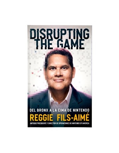 DISRUPTING THE GAME - DEL BRONX A LA CIMA DE NINTENDO DISRUPTING THE GAME - DEL BRONX A LA CIMA DE NINTENDO