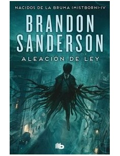 ALEACION DE LEY NACIDOS DE LA BRUMA MISTBORN 4 ALEACION DE LEY NACIDOS DE LA BRUMA MISTBORN 4