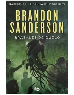 BRAZALES DE DUELO (NACIDOS DE LA BRUMA [MISTBORN] 6)