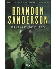 BRAZALES DE DUELO (NACIDOS DE LA BRUMA [MISTBORN] 6)