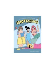 IDIOTIZADAS UN CUENTO DE EMPODERHADAS IDIOTIZADAS UN CUENTO DE EMPODERHADAS