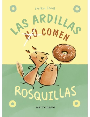 LAS ARDILLAS NO COMEN ROSQUILLAS  9788467957204