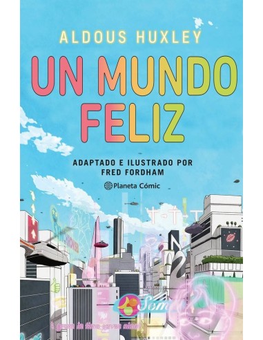 9788411404266  PLANETA COMIC    UN MUNDO FELIZ NOVELA GRAFICA HUXLEY  ALDOUS/FORDHAM  FRED 9788411404266  PLANETA COMIC    UN MUNDO FELIZ NOVELA GRAFICA HUXLEY  ALDOUS/FORDHAM  FRED