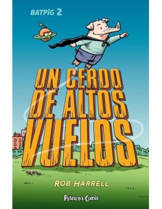 9788411408363  PLANETA COMIC    BATPIG 2 UN CERDO DE ALTOS VUELOS HARRELL  ROB 9788411408363  PLANETA COMIC    BATPIG 2 UN CERDO DE ALTOS VUELOS HARRELL  ROB