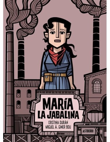 9788418909658  ASTIBERRI    MARIA LA JABALINA DURAN/GINER BOU 9788418909658  ASTIBERRI    MARIA LA JABALINA DURAN/GINER BOU