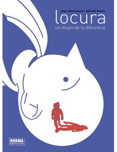 9788467961669  NORMA    LOCURA UN ELOGIO DE LA DIFERENCIA JOSE VALENZUELA/ALFREDO BORES 9788467961669  NORMA    LOCURA UN ELOGIO DE LA DIFERENCIA JOSE VALENZUELA/ALFREDO BORES
