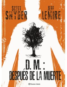 9788411404877  PLANETA COMIC    D M DESPUES DE LA MUERTE LEMIRE  JEFF/SNYDER  SCOTT 9788411404877  PLANETA COMIC    D M DESPUES DE LA MUERTE LEMIRE  JEFF/SNYDER  SCOTT
