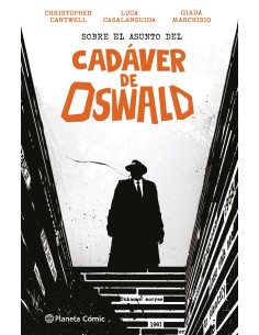 9788411406635  PLANETA COMIC    SOBRE EL ASUNTO DEL CADAVER DE OSWALD CASALANGUIDA  LUCAS/CANTWELL  CHRISTOPHE 9788411406635  PLANETA COMIC    SOBRE EL ASUNTO DEL CADAVER DE OSWALD CASALANGUIDA  LUCAS/CANTWELL  CHRISTOPHE