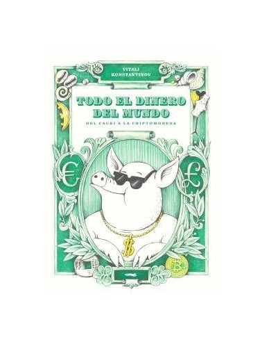 TODO EL DINERO DEL MUNDO Del cauri a la criptomoneda  9788412570427