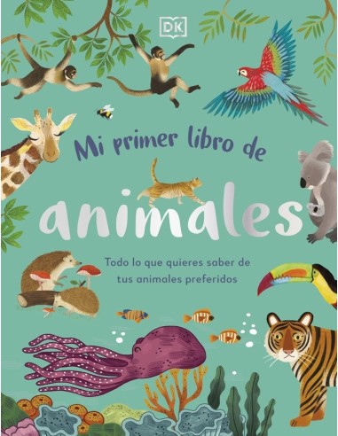MI PRIMER LIBRO DE ANIMALES Todo lo que quieres saber de tus animales preferidos  9780241619858 MI PRIMER LIBRO DE ANIMALES Todo lo que quieres saber de tus animales preferidos  9780241619858