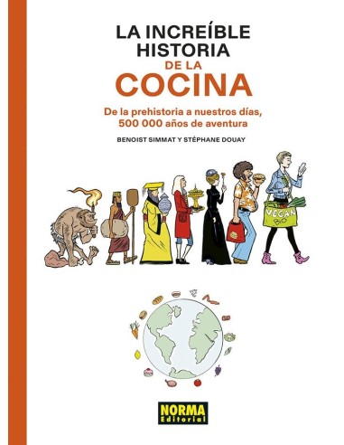 9788467961812 NORMA    La increíble historia de la cocina Benoist Simmat / Stéphane Douay