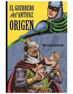 9788419740335 DOLMEN EDICIONES    EL GUERRERO DEL ANTIFAZ : ORIGEN MARIA LUISA GAGO QUESADA