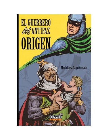 9788419740335 DOLMEN EDICIONES    EL GUERRERO DEL ANTIFAZ : ORIGEN MARIA LUISA GAGO QUESADA