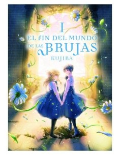 9788419610256 ARECHI    EL FIN DEL MUNDO DE LAS BRUJAS 01 KUJIRA 9788419610256 ARECHI    EL FIN DEL MUNDO DE LAS BRUJAS 01 KUJIRA