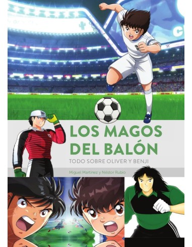 LOS MAGOS DEL BALON TODO SOBRE OLIVER Y BENJI 1  9788419790033 LOS MAGOS DEL BALON TODO SOBRE OLIVER Y BENJI 1  9788419790033