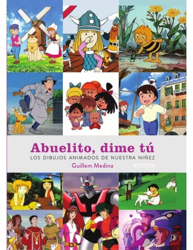 ABUELITO DIME TU LOS DIBUJOS ANIMADOS DE NUESTRA NIÑEZ  9788419790026 ABUELITO DIME TU LOS DIBUJOS ANIMADOS DE NUESTRA NIÑEZ  9788419790026