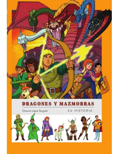DRAGONES Y MAZMORRAS SU HISTORIA  9788419790019