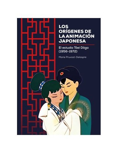 9788419740328 DOLMEN EDICIONES    LOS ORIGENES DE LA ANIMACION JAPONESA. EL ESTUDIO DE TOEI DOGA (1956-1972) MARIE PRUVOST-DELAS