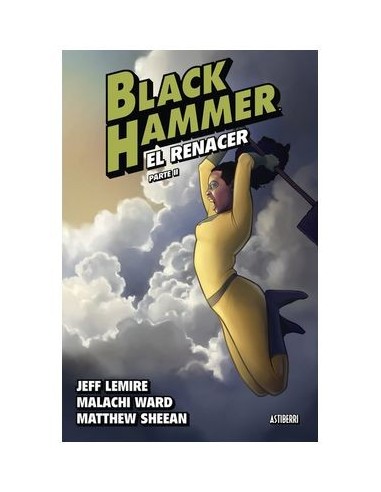 9788419670052 ASTIBERRI EDICIONES    BLACK HAMMER 06 EL RENACER PARTE 2 JEFF LEMIRE