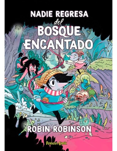 9788411408554  PLANETA COMIC    NADIE REGRESA DEL BOSQUE ENCANTADO ROBINSON  ROBIN