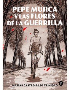 PEPE MUJICA Y LAS FLORES DE LA GUERRILLA 9788418347504 PEPE MUJICA Y LAS FLORES DE LA GUERRILLA 9788418347504