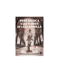 PEPE MUJICA Y LAS FLORES DE LA GUERRILLA 9788418347504 PEPE MUJICA Y LAS FLORES DE LA GUERRILLA 9788418347504